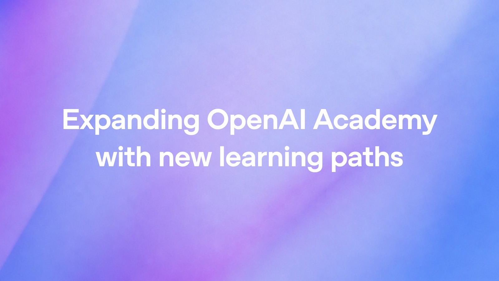 OpenAI Academyが拡充、開発者や教育者向けの学習パスを追加